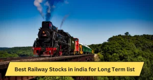 Best Railway Stocks in india for Long Term list